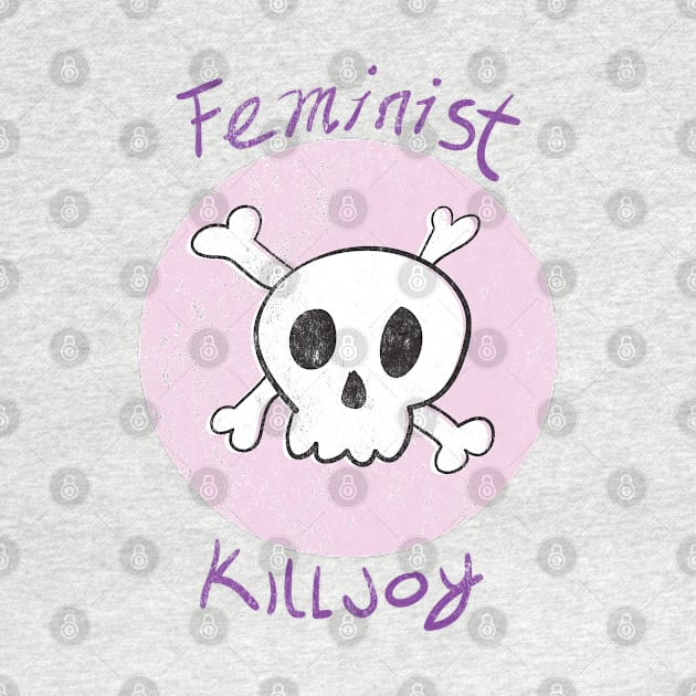 Feminist Killjoy by FeministShirts